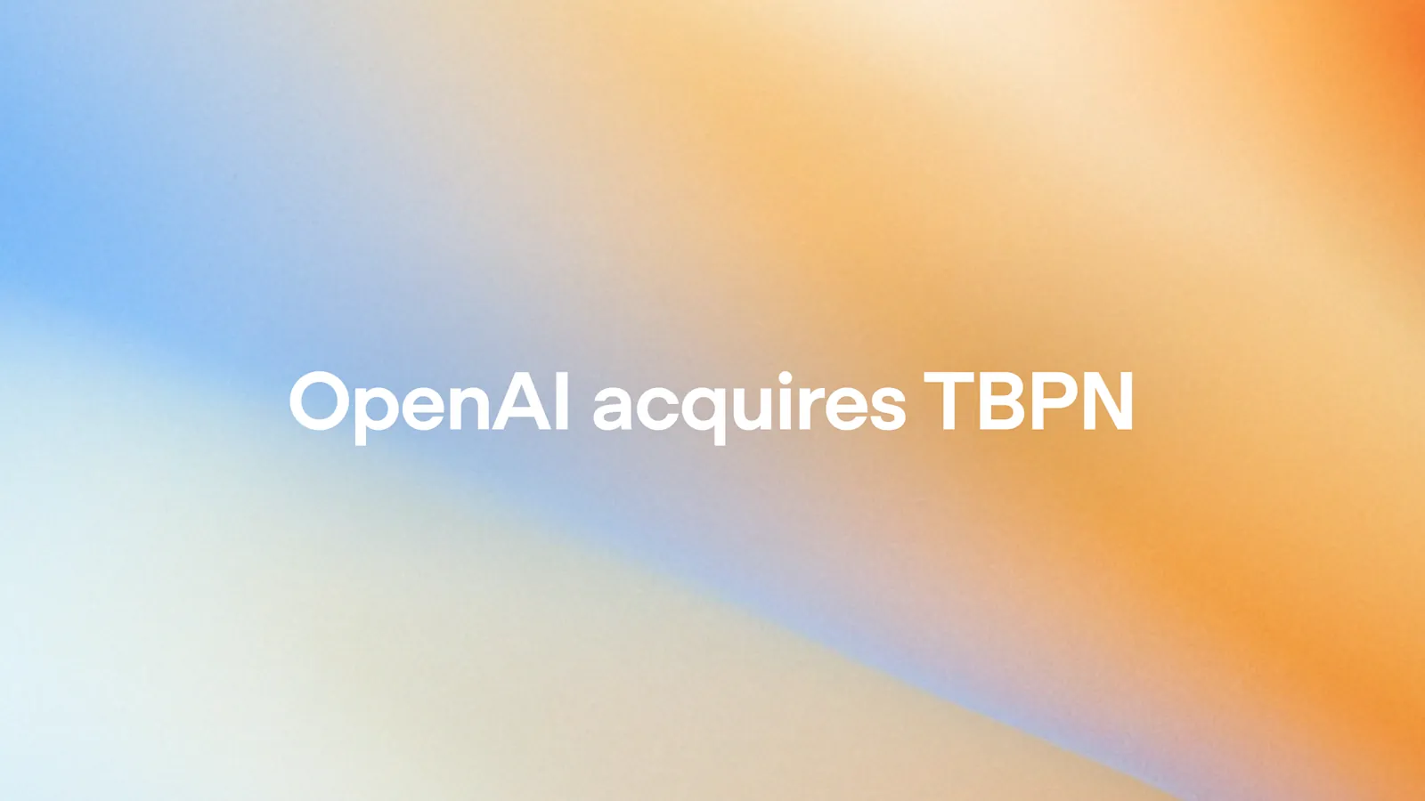 OpenAI 收购 TBPN